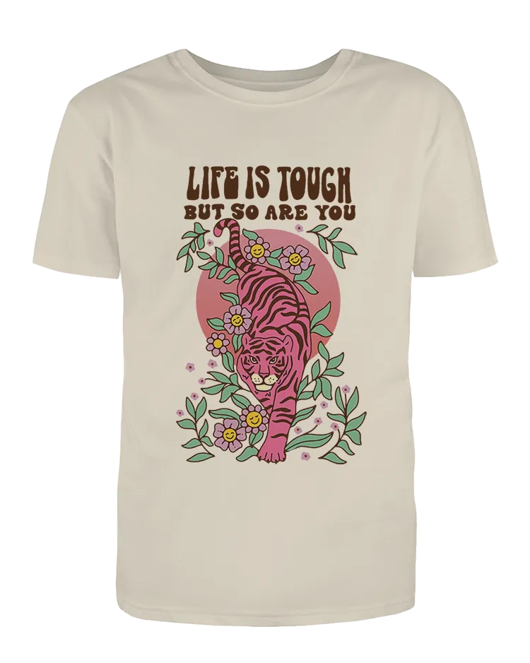 Life Is Tough But So Are You (Tiger) - T-Shirt