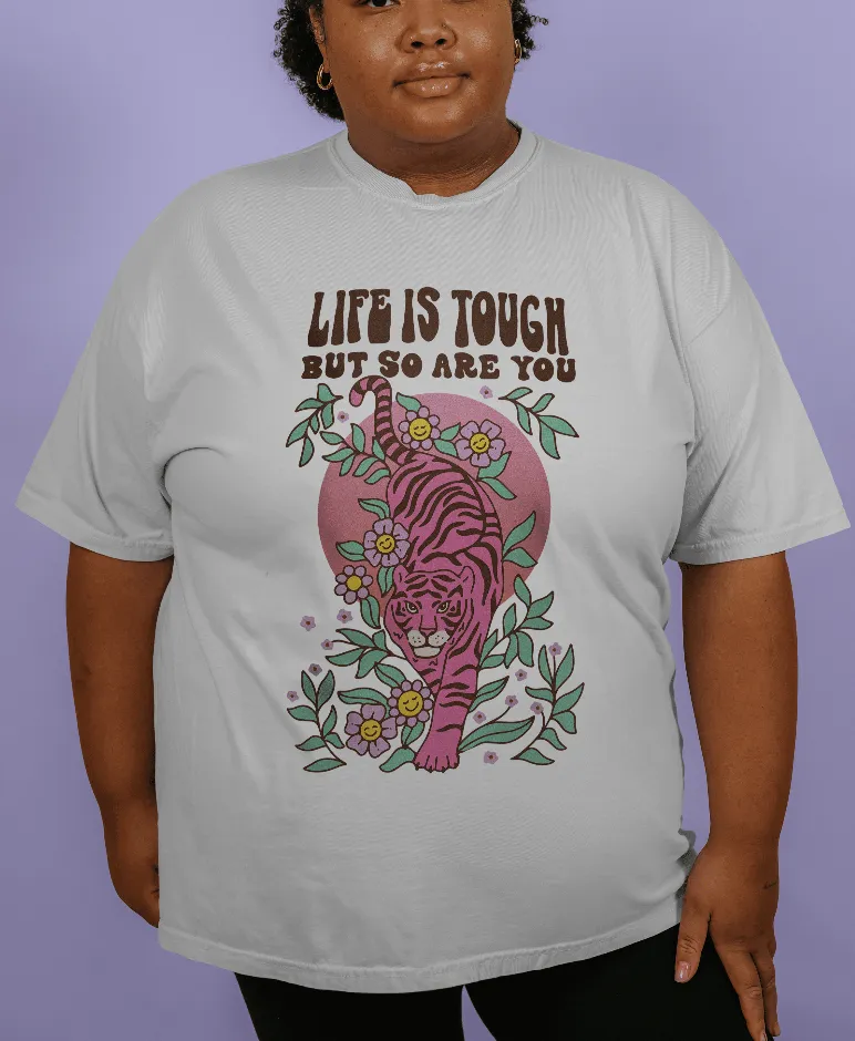 Life Is Tough But So Are You (Tiger) - T-Shirt