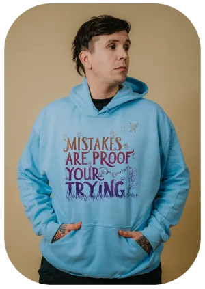 Mistakes Are Proof Your (You're) Trying - Hoodie